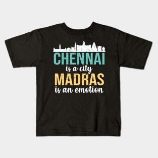 Chennai is a city, Madras is an emotion Tamil Kids T-Shirt